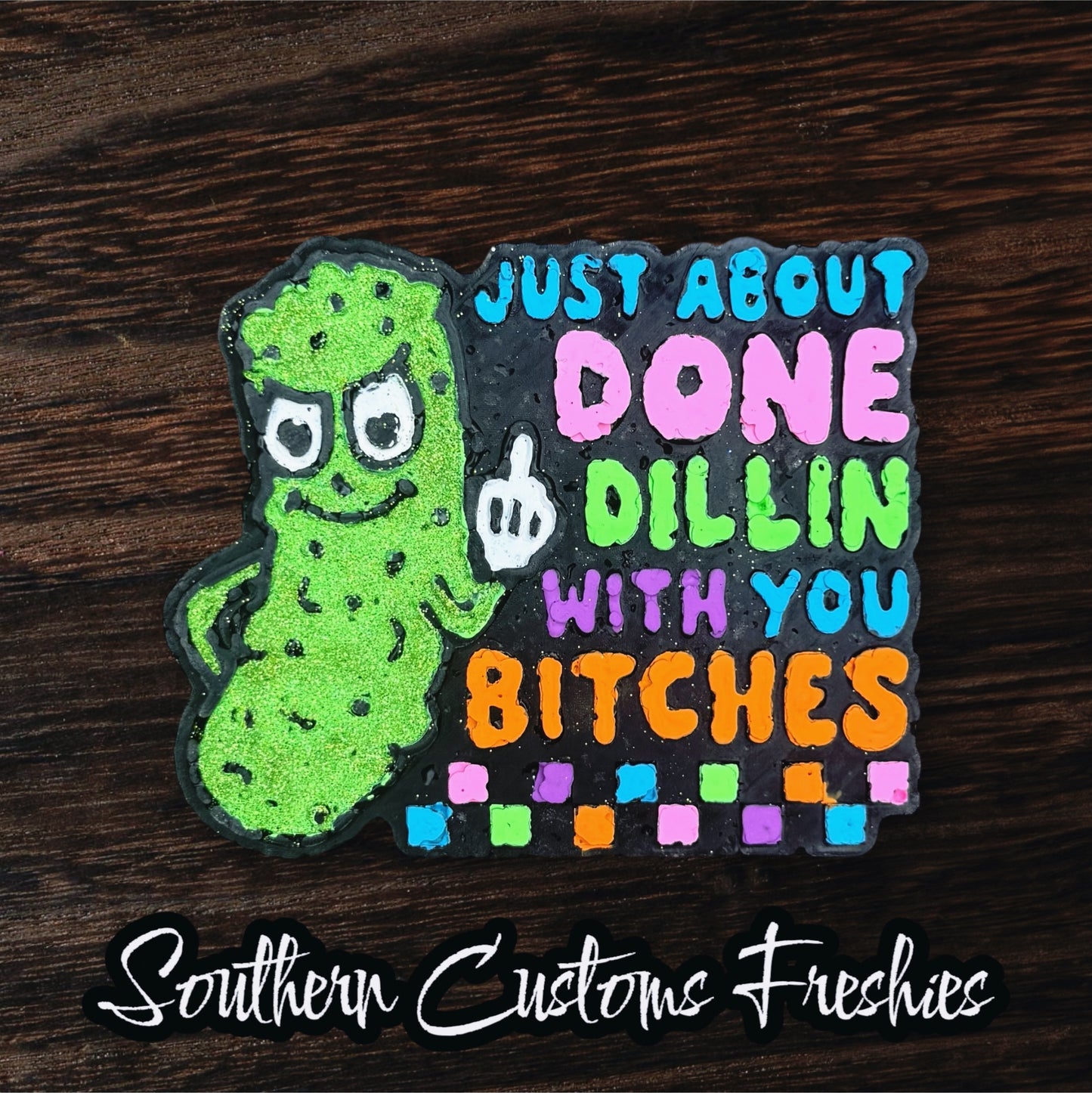 DONE DILLIN WITH YOU FRESHIE 🥒