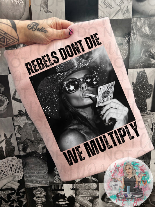 REBELS DON’T DIE.