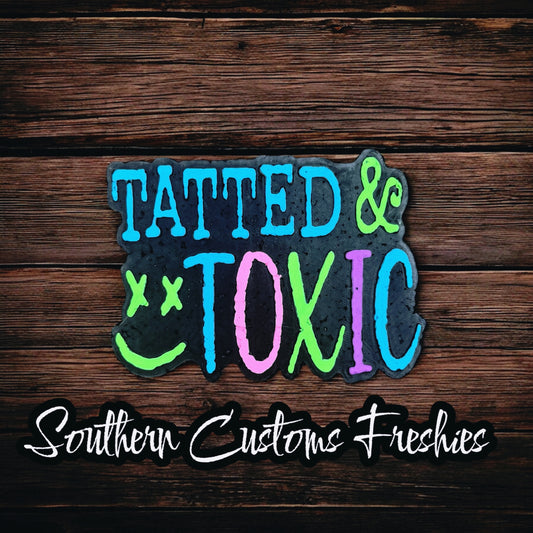TATTED & TOXIC FRESHIE ✨