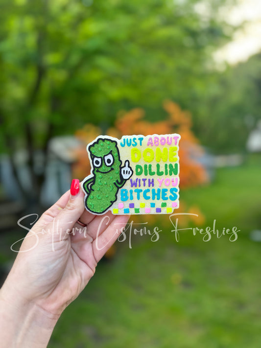 DONE DILLIN WITH YOU FRESHIE 🥒